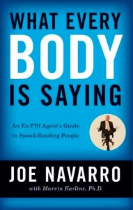 What Every BODY is Saying: An Ex-FBI Agent's Guide to Speed-Reading People